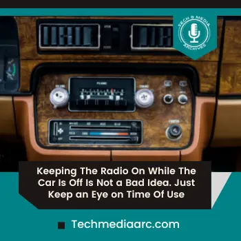 How To Keep Radio On When Car Is Off Good Or Bad