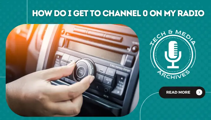 How Do I Get To Channel 0 On My Radio